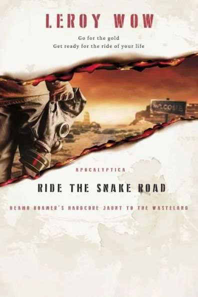 Ride the Snake Road: Beamo Roamer's Hardcore Jaunt to the Wasteland by LeRoy Wow